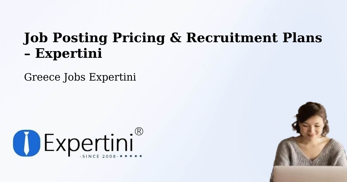 Job Posting Pricing & Recruitment Plans – Pýli - Pýli, Greece Jobs Expertini